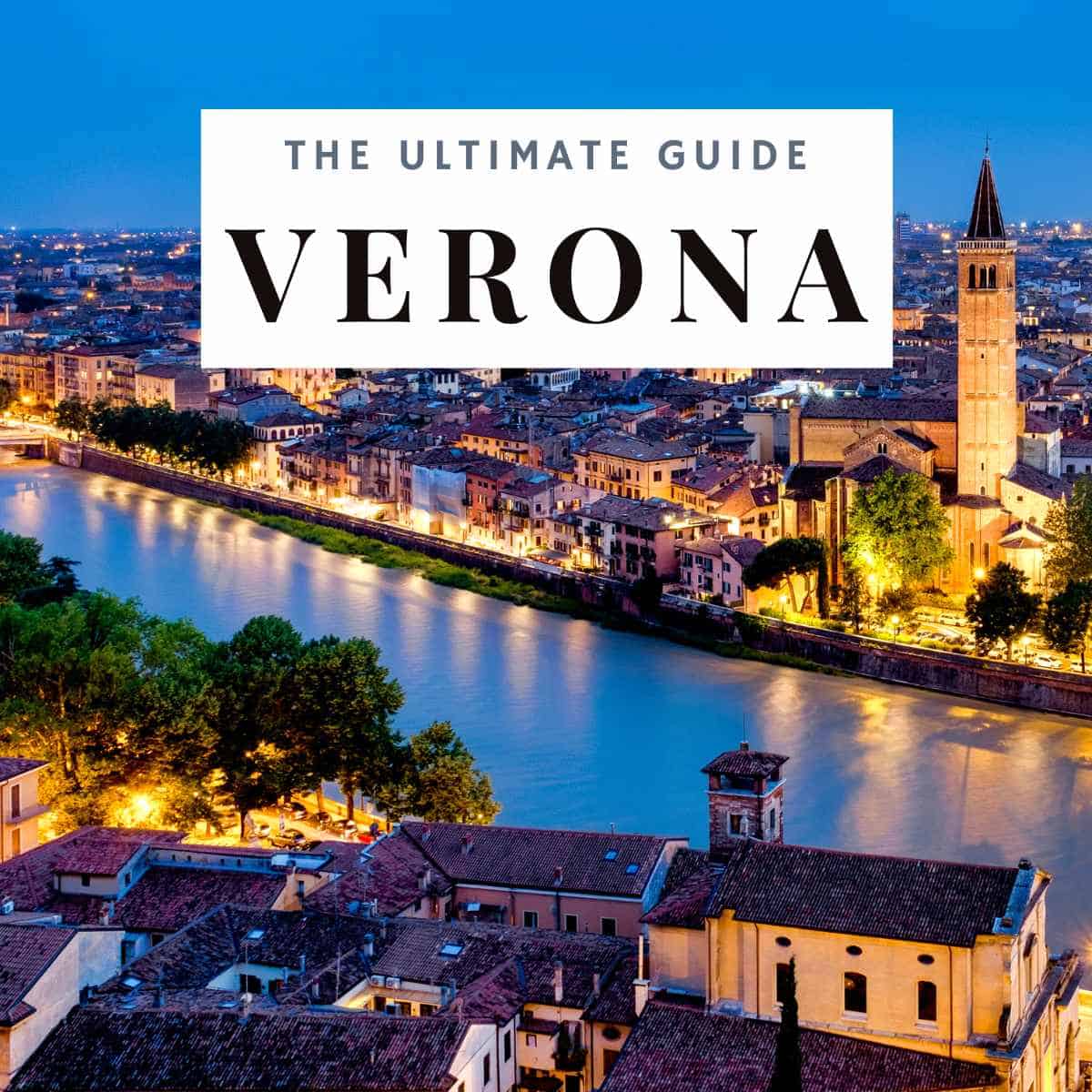 Verona, Italy: the Ultimate Guide for the City of Love