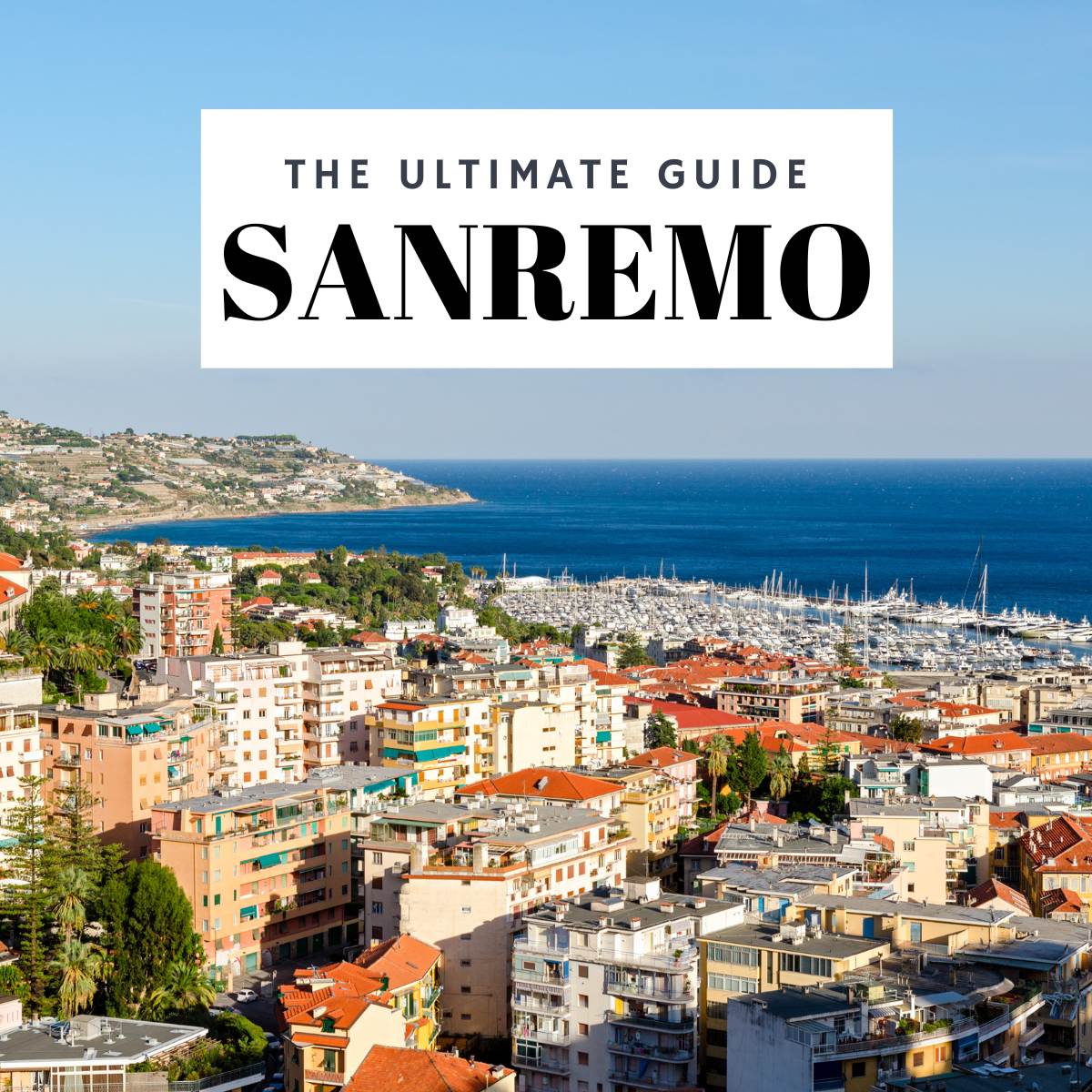 Sanremo, Italy Travel Guide: Things to Do for an Unforgettable Trip